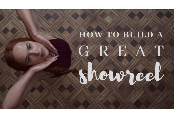 How to Build a Great Showreel