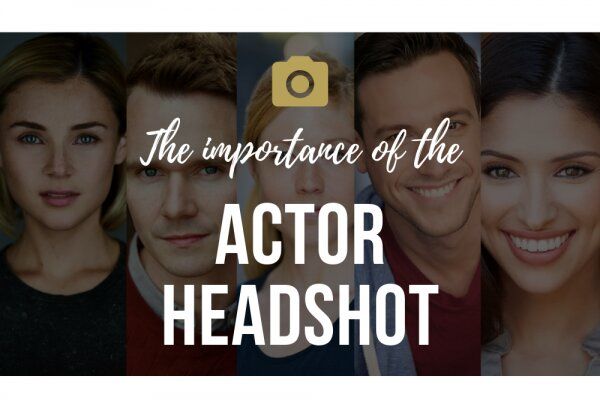The Importance of the Actor Headshot